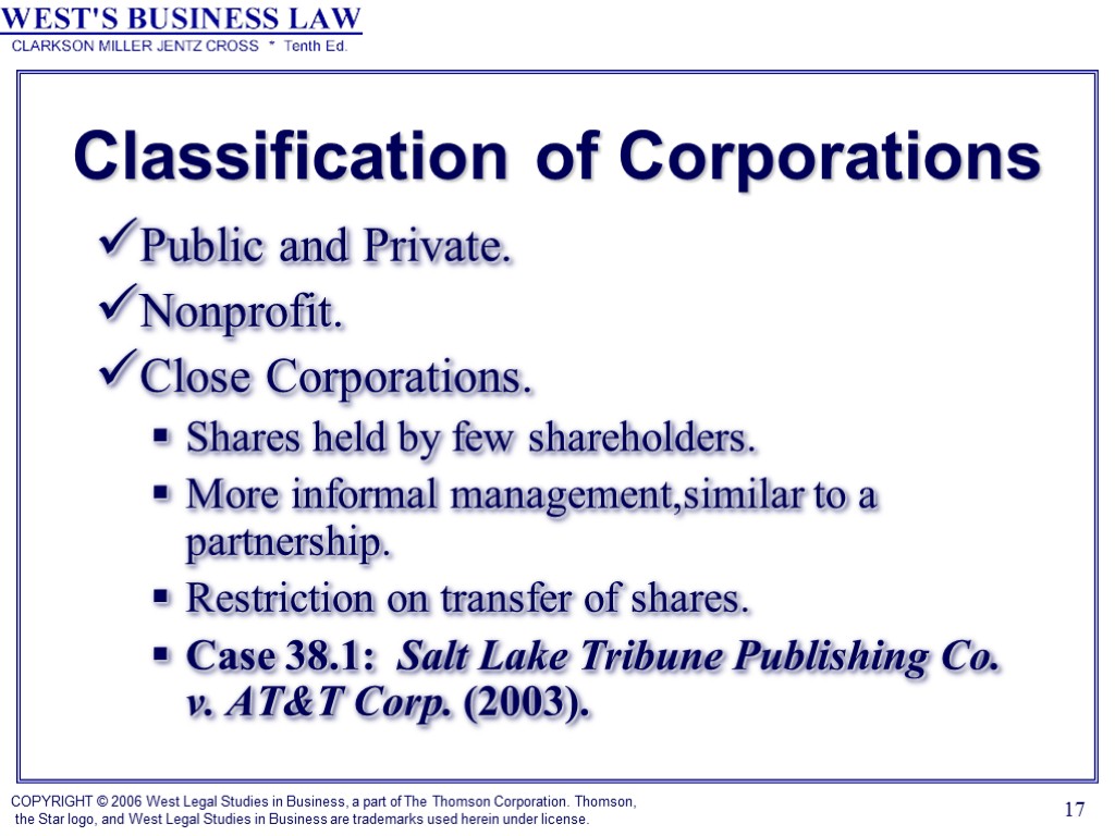 17 Classification of Corporations Public and Private. Nonprofit. Close Corporations. Shares held by few
